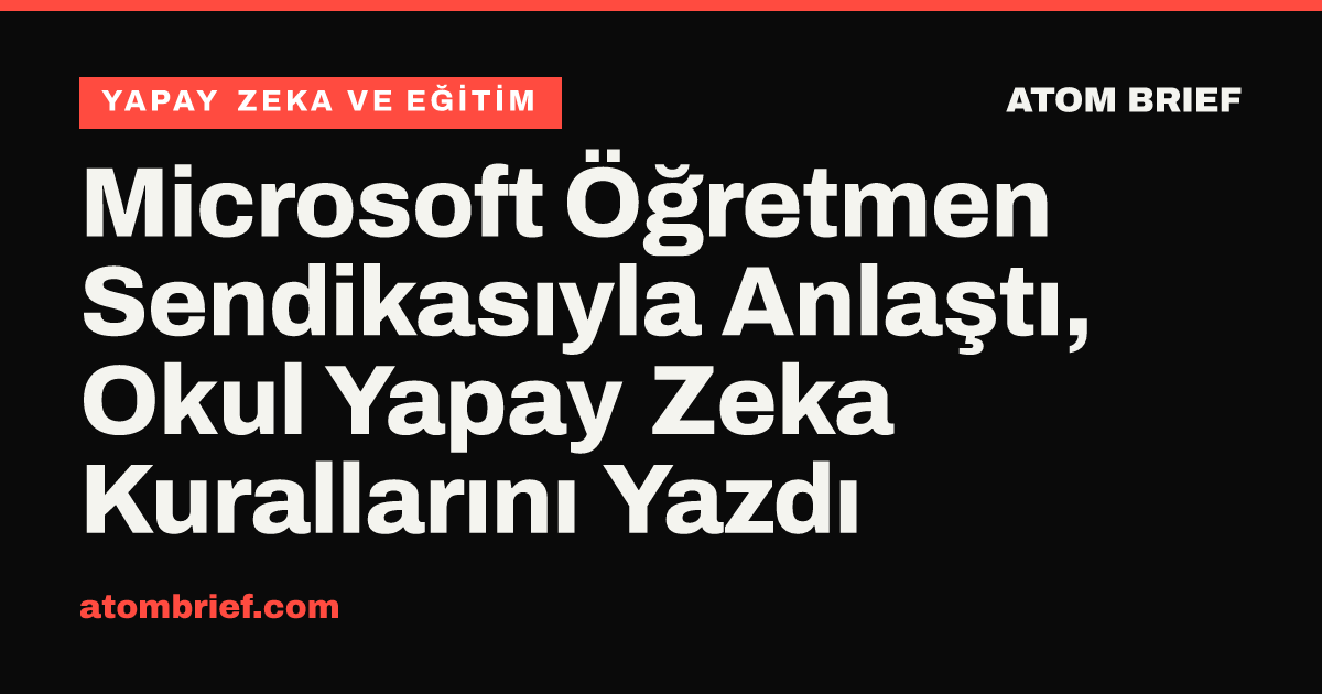 Microsoft Öğretmen Sendikasıyla Anlaştı, Okul Yapay Zeka Kurallarını Yazdı