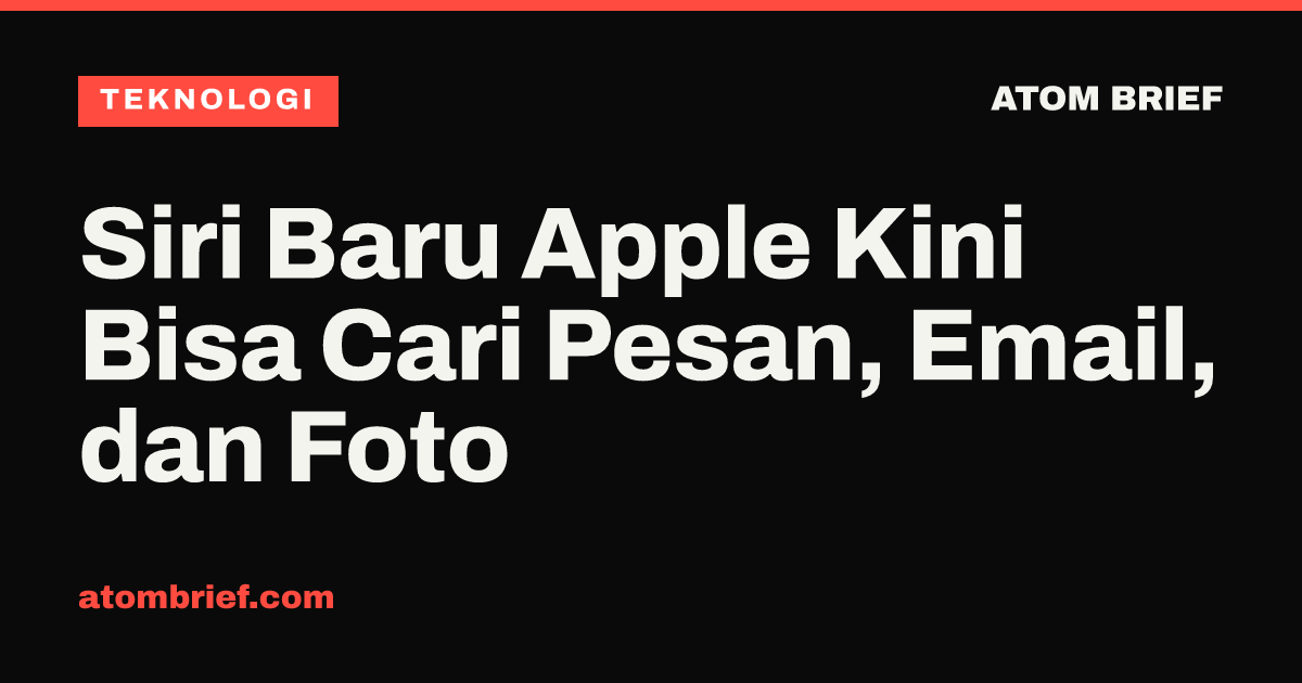 Siri Baru Apple Kini Bisa Cari Pesan, Email, dan Foto