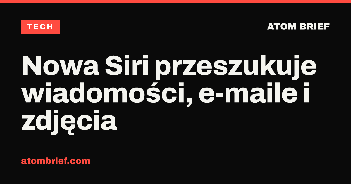 Nowa Siri przeszukuje wiadomości, e-maile i zdjęcia