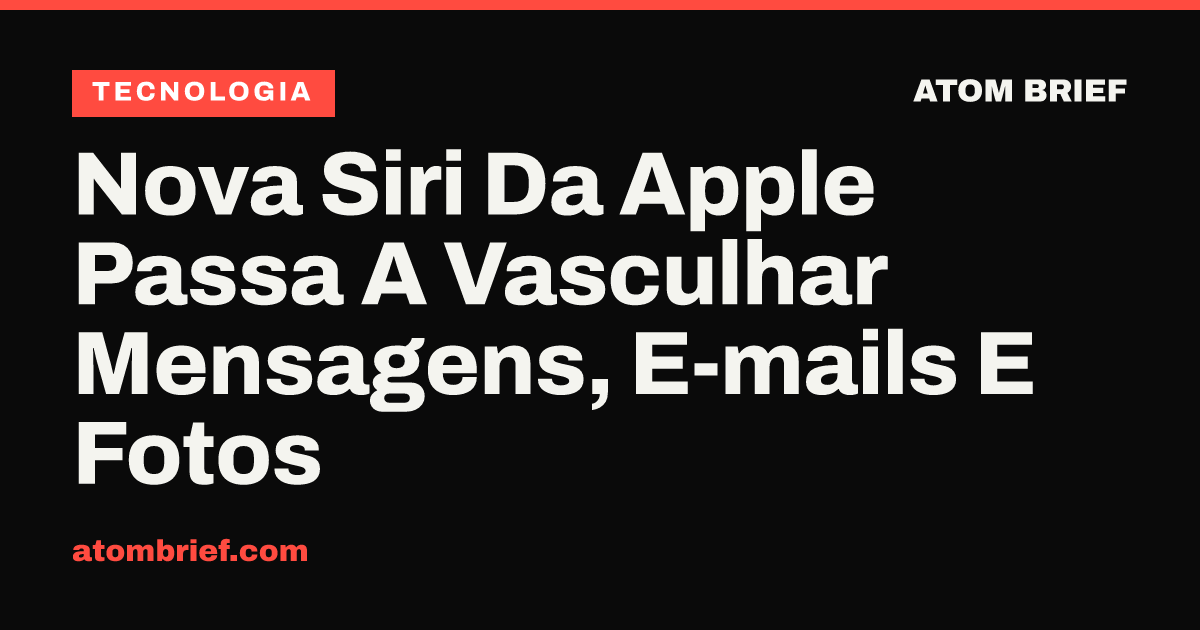 Nova Siri Da Apple Passa A Vasculhar Mensagens, E-mails E Fotos