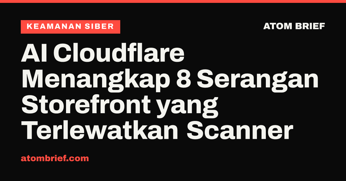 AI Cloudflare Menangkap 8 Serangan Storefront yang Terlewatkan Scanner