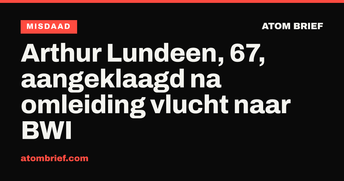 Arthur Lundeen, 67, aangeklaagd na omleiding vlucht naar BWI