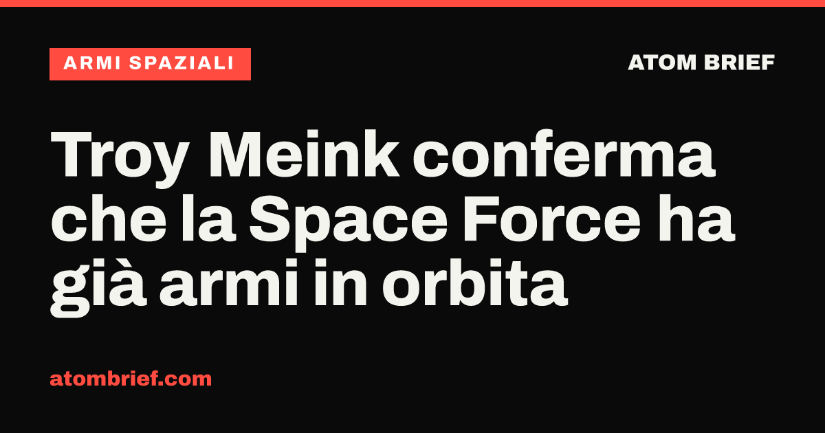Troy Meink conferma che la Space Force ha già armi in orbita