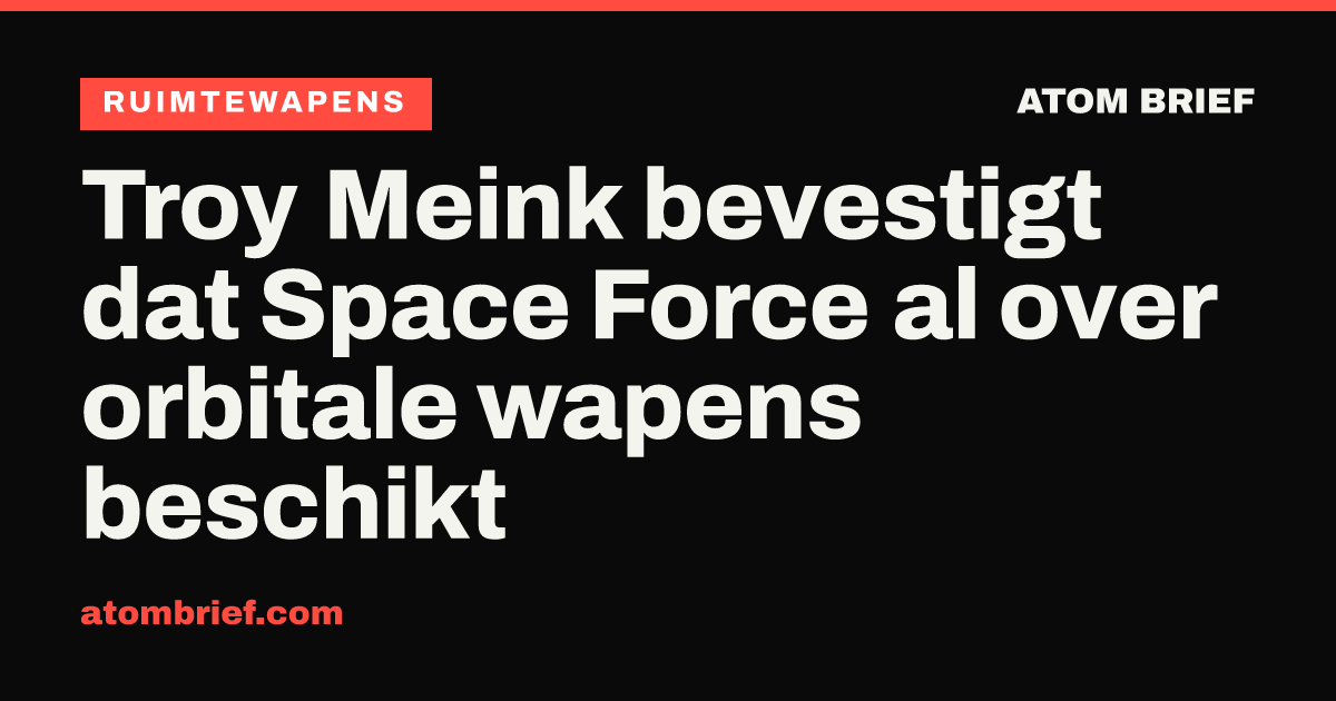 Troy Meink bevestigt dat Space Force al over orbitale wapens beschikt