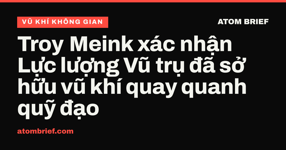 Troy Meink xác nhận Lực lượng Vũ trụ đã sở hữu vũ khí quay quanh quỹ đạo