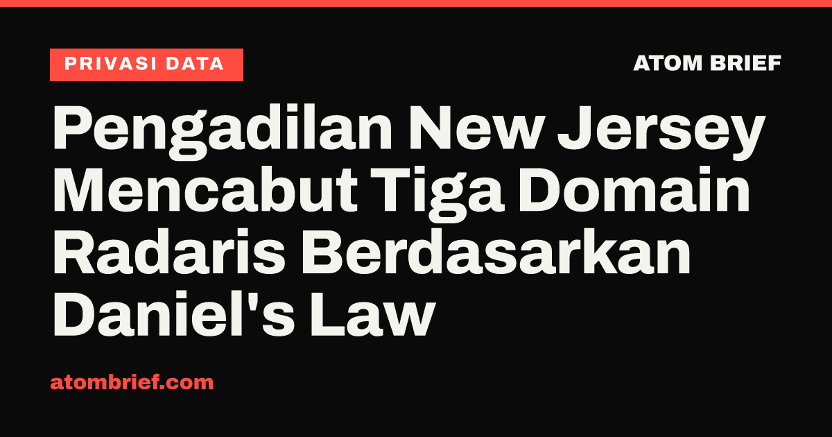 Pengadilan New Jersey Mencabut Tiga Domain Radaris Berdasarkan Daniel's Law