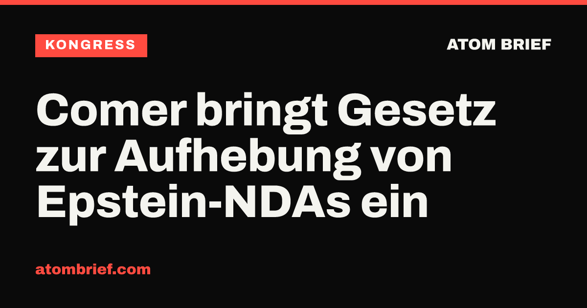Comer bringt Gesetz zur Aufhebung von Epstein-NDAs ein