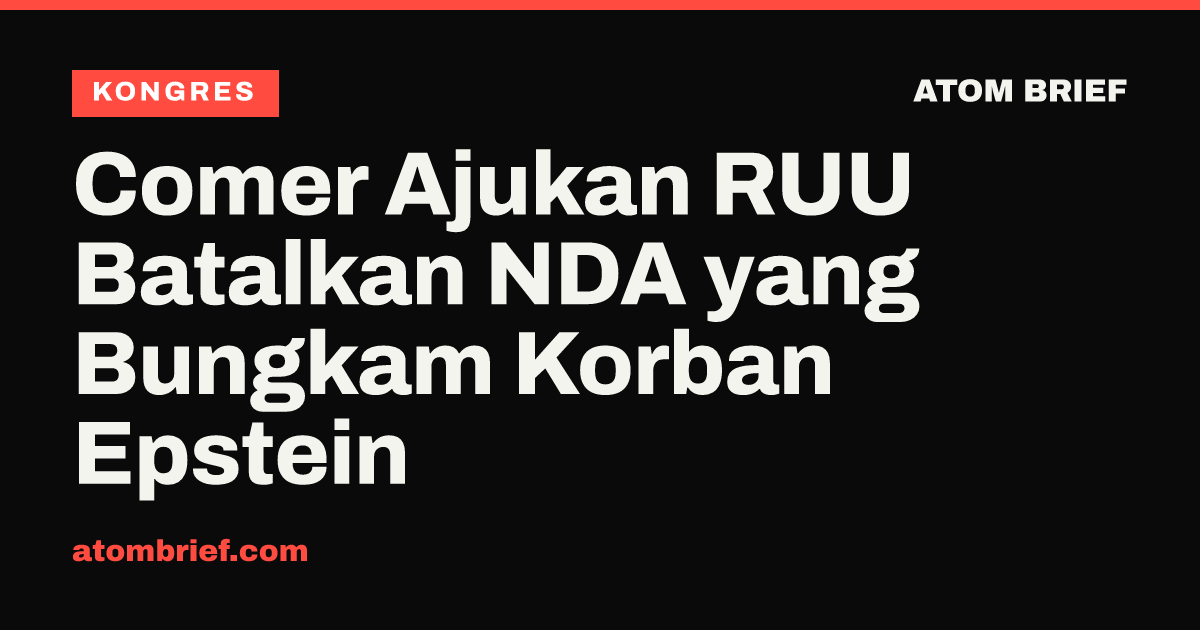 Comer Ajukan RUU Batalkan NDA yang Bungkam Korban Epstein