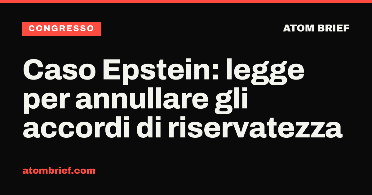 Caso Epstein: legge per annullare gli accordi di riservatezza