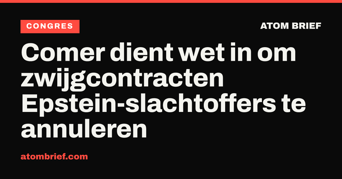 Comer dient wet in om zwijgcontracten Epstein-slachtoffers te annuleren