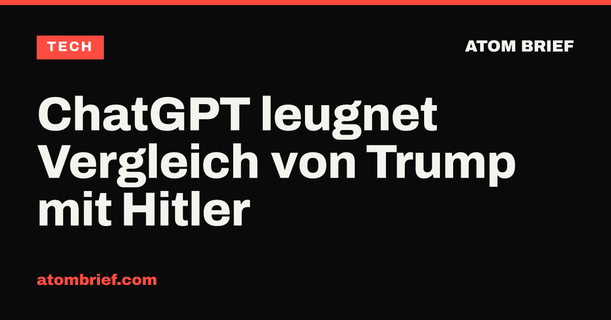 ChatGPT leugnet Vergleich von Trump mit Hitler