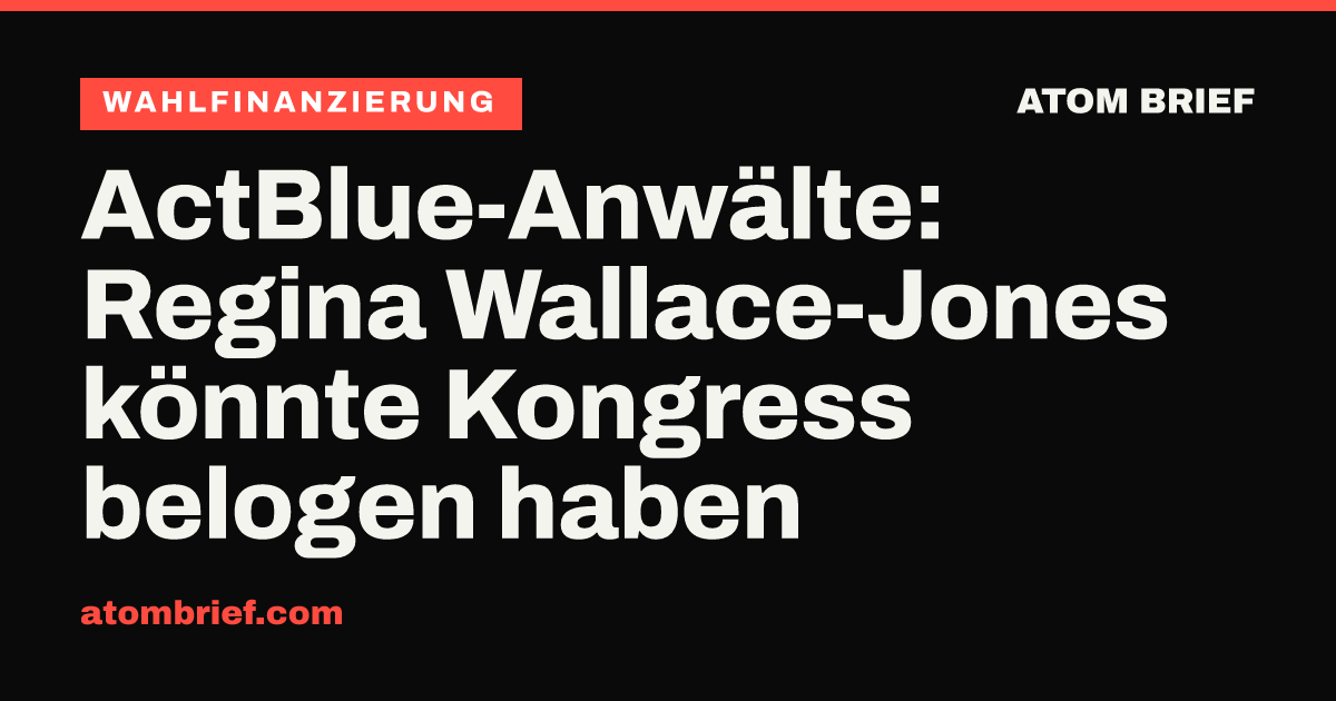 ActBlue-Anwälte: Regina Wallace-Jones könnte Kongress belogen haben