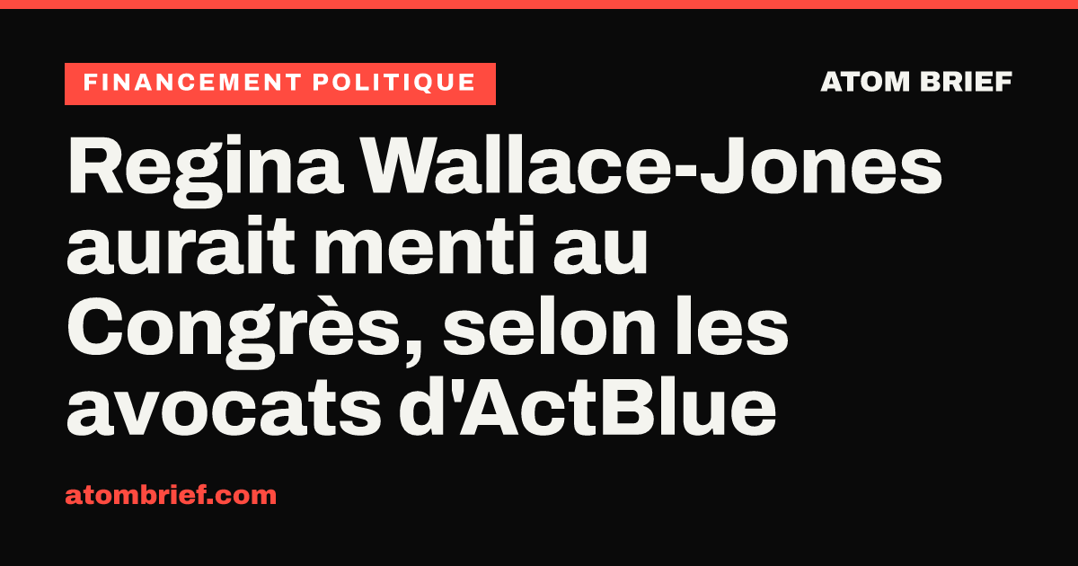 Regina Wallace-Jones aurait menti au Congrès, selon les avocats d'ActBlue