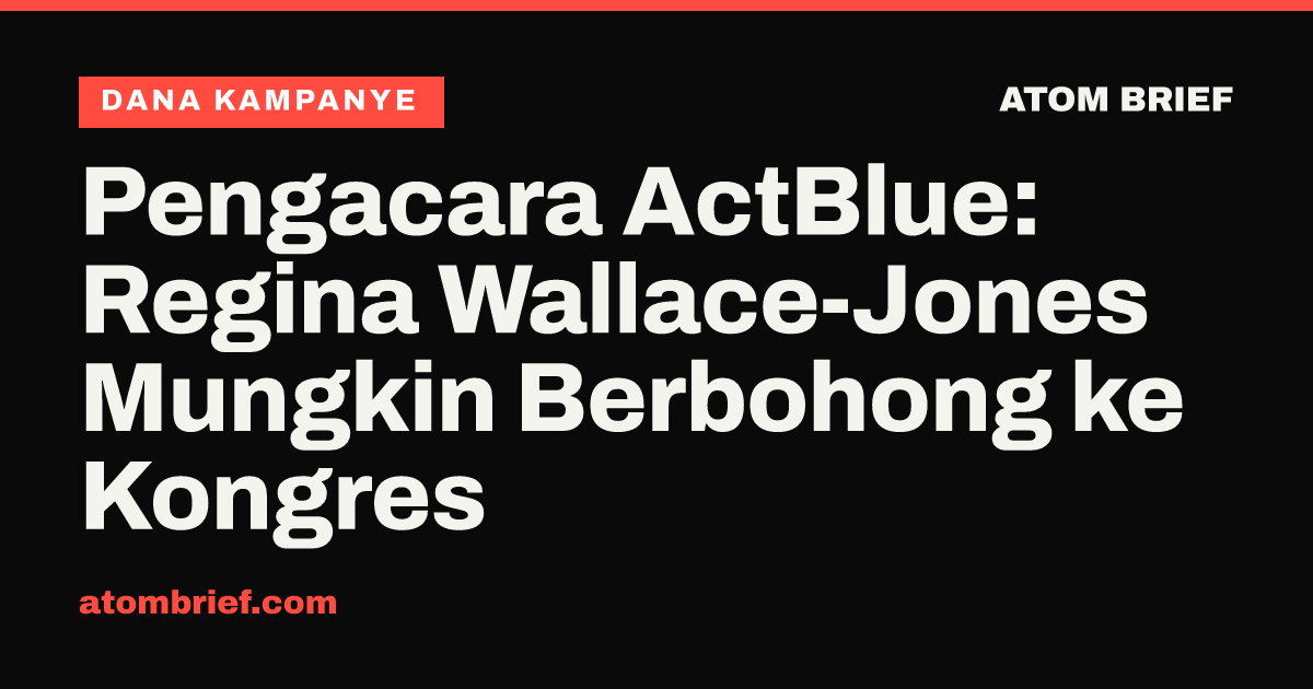 Pengacara ActBlue: Regina Wallace-Jones Mungkin Berbohong ke Kongres