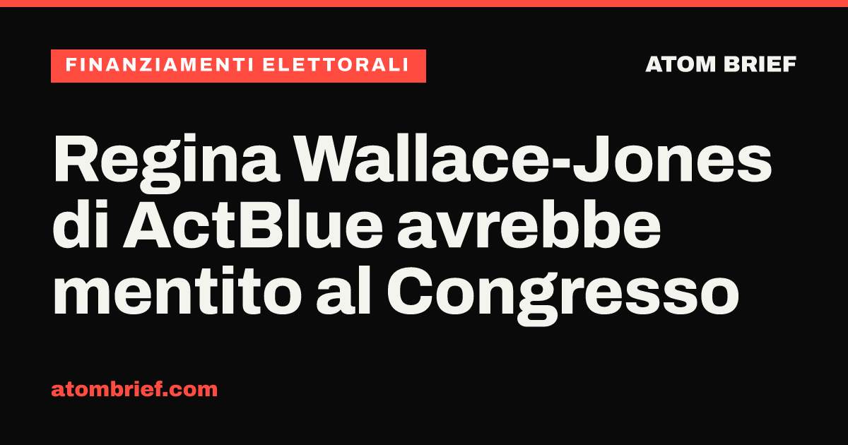 Regina Wallace-Jones di ActBlue avrebbe mentito al Congresso