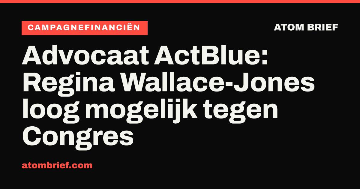 Advocaat ActBlue: Regina Wallace-Jones loog mogelijk tegen Congres