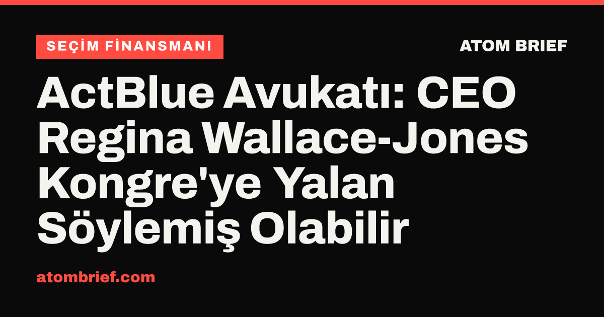 ActBlue Avukatı: CEO Regina Wallace-Jones Kongre'ye Yalan Söylemiş Olabilir
