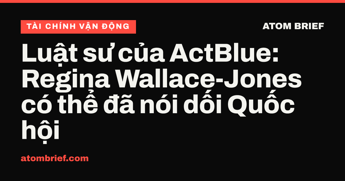 Luật sư của ActBlue: Regina Wallace-Jones có thể đã nói dối Quốc hội