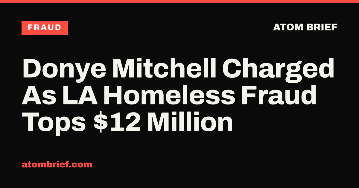 Donye Mitchell Charged As LA Homeless Fraud Tops $12 Million