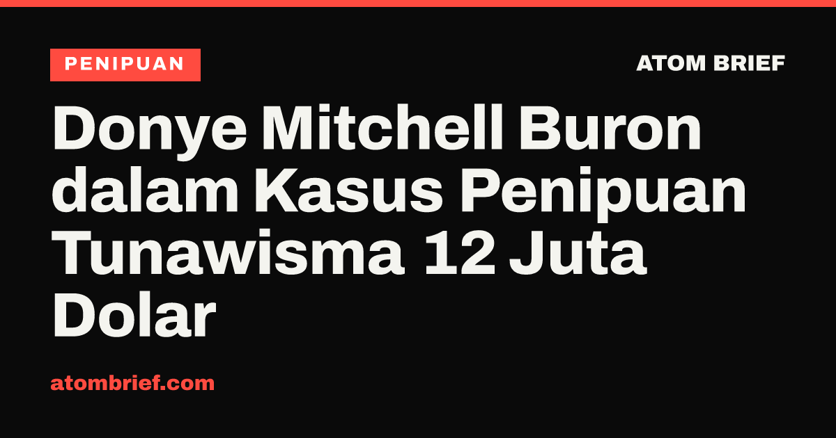 Donye Mitchell Buron dalam Kasus Penipuan Tunawisma 12 Juta Dolar