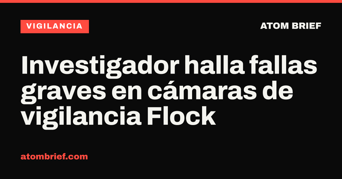 Investigador halla fallas graves en cámaras de vigilancia Flock