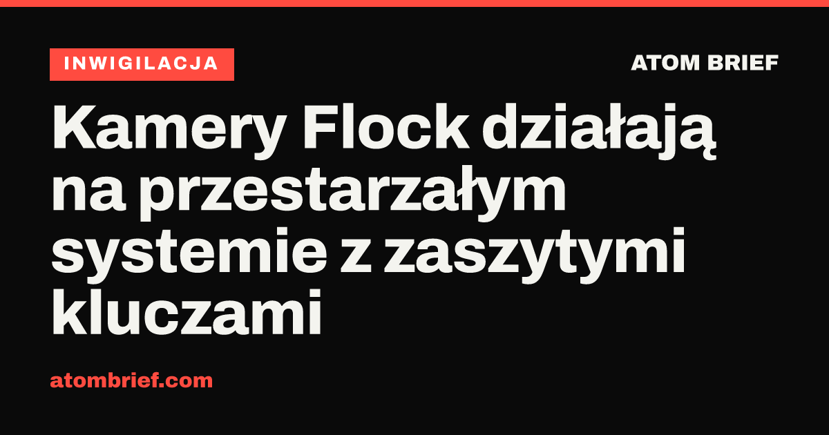 Kamery Flock działają na przestarzałym systemie z zaszytymi kluczami