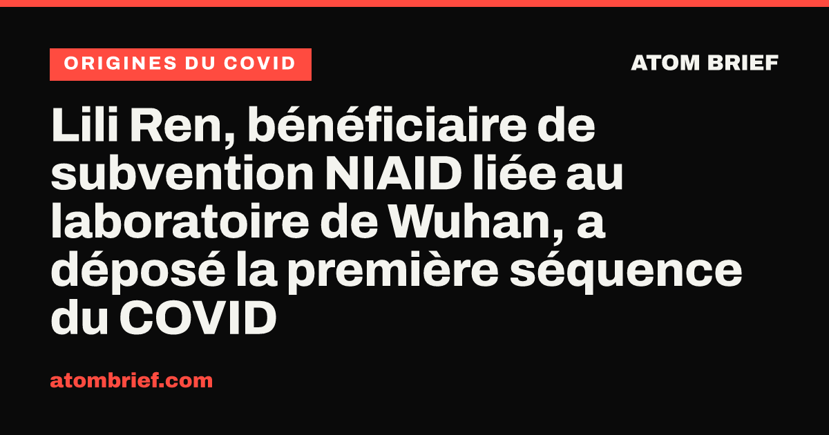 Lili Ren, bénéficiaire de subvention NIAID liée au laboratoire de Wuhan, a déposé la première séquence du COVID