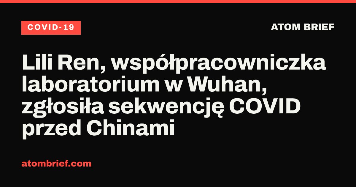 Lili Ren, współpracowniczka laboratorium w Wuhan, zgłosiła sekwencję COVID przed Chinami