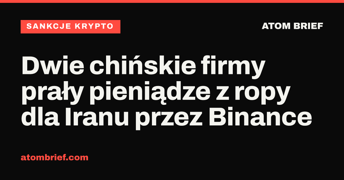 Dwie chińskie firmy prały pieniądze z ropy dla Iranu przez Binance