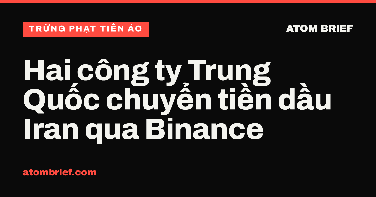 Hai công ty Trung Quốc chuyển tiền dầu Iran qua Binance
