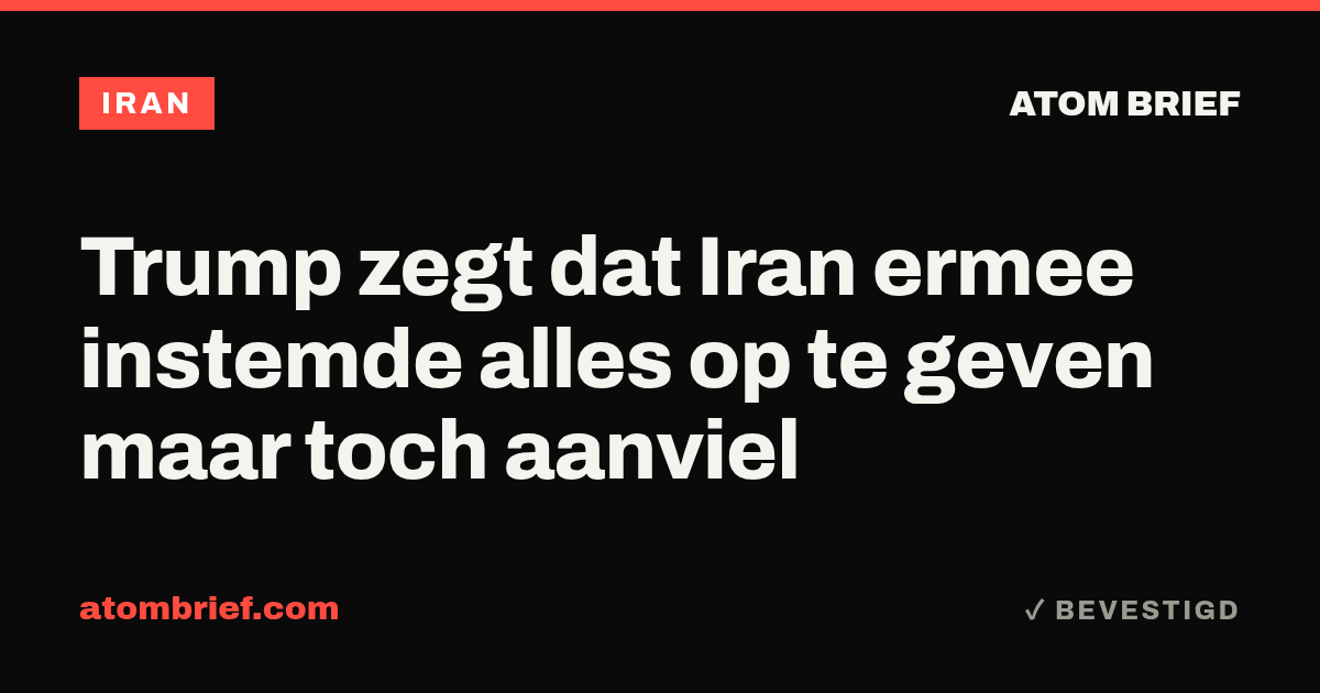 Trump zegt dat Iran ermee instemde alles op te geven maar toch aanviel