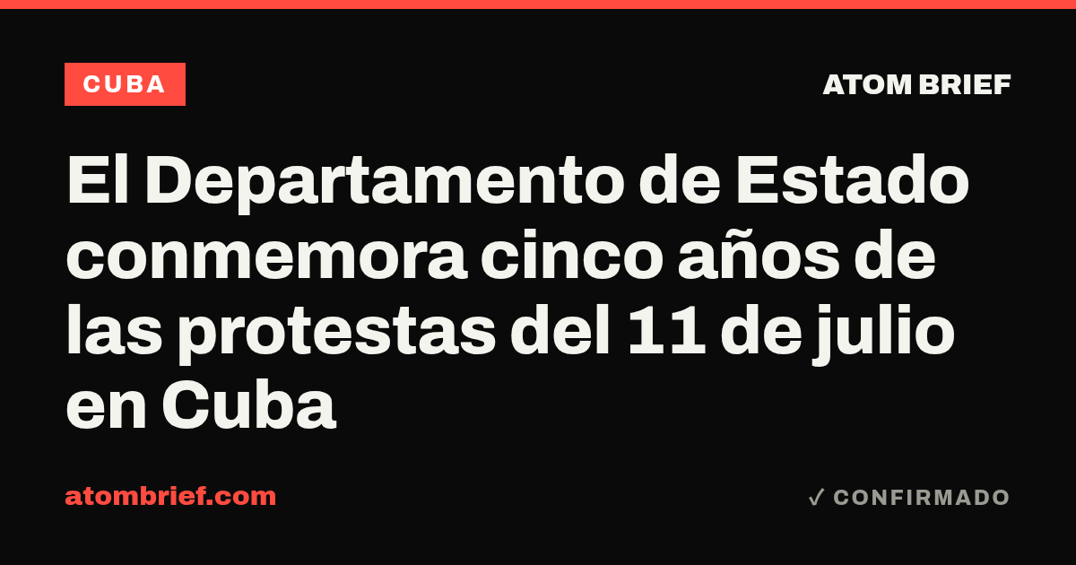 El Departamento de Estado conmemora cinco años de las protestas del 11 de julio en Cuba