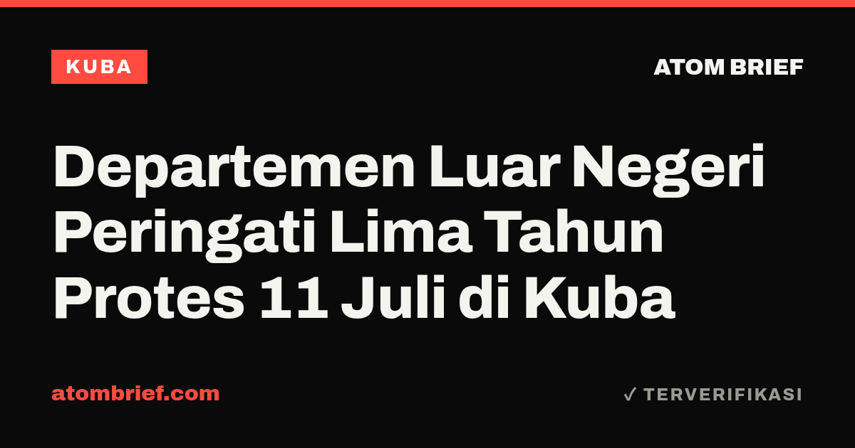 Departemen Luar Negeri Peringati Lima Tahun Protes 11 Juli di Kuba