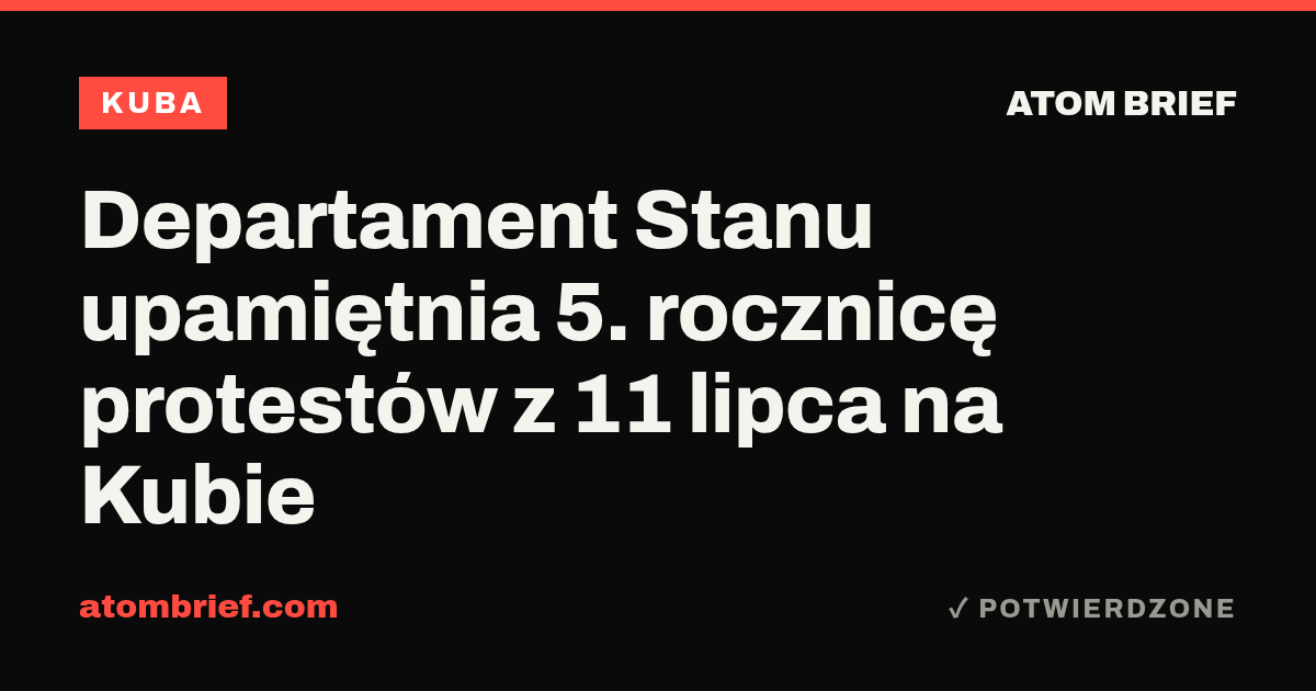 Departament Stanu upamiętnia 5. rocznicę protestów z 11 lipca na Kubie