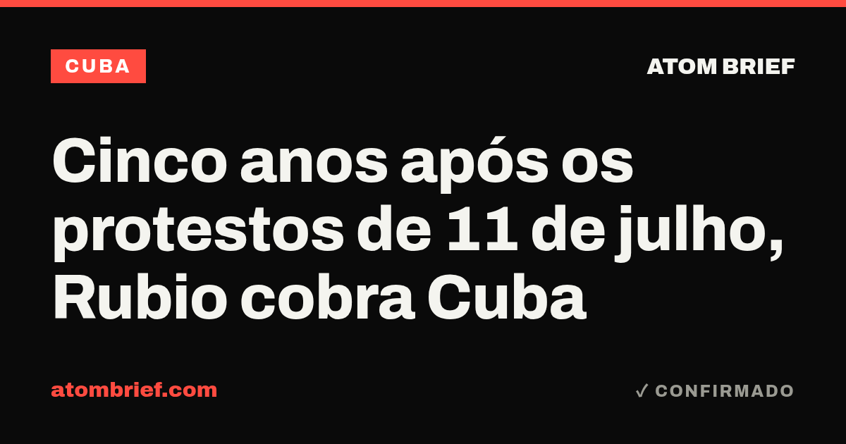 Cinco anos após os protestos de 11 de julho, Rubio cobra Cuba