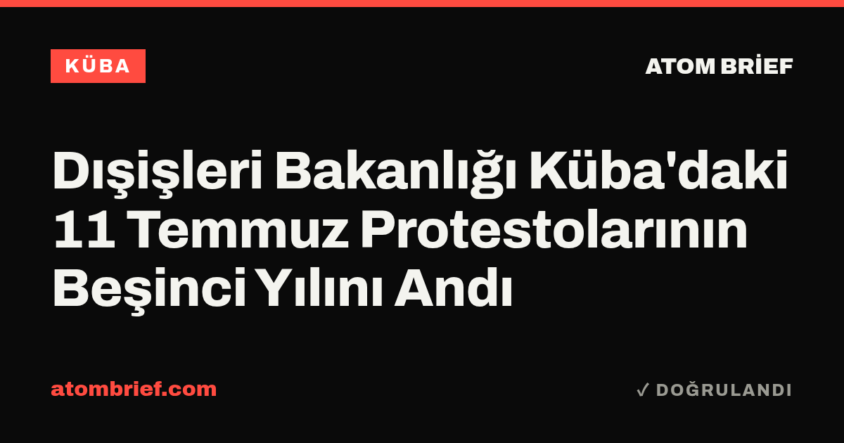 Dışişleri Bakanlığı Küba'daki 11 Temmuz Protestolarının Beşinci Yılını Andı