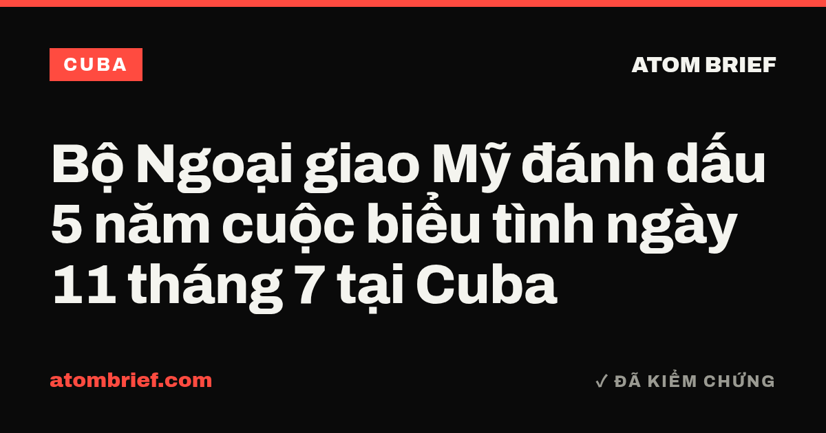 Bộ Ngoại giao Mỹ đánh dấu 5 năm cuộc biểu tình ngày 11 tháng 7 tại Cuba