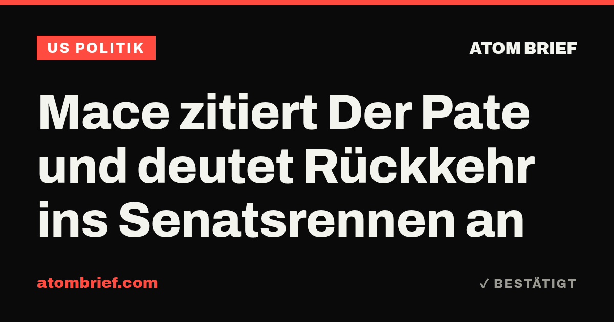 Mace zitiert Der Pate und deutet Rückkehr ins Senatsrennen an