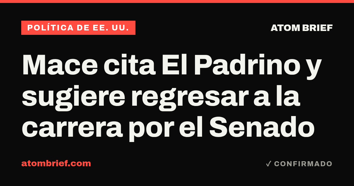 Mace cita El Padrino y sugiere regresar a la carrera por el Senado