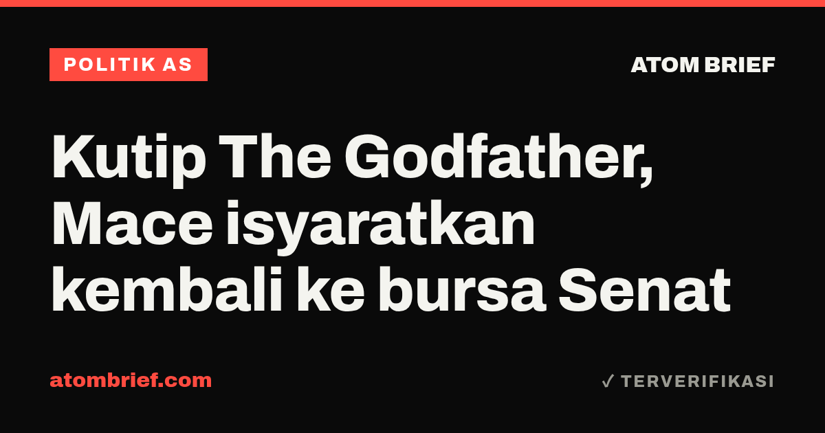 Kutip The Godfather, Mace isyaratkan kembali ke bursa Senat