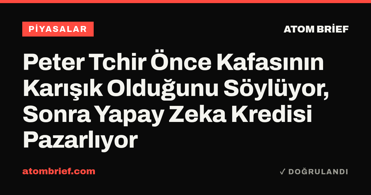 Peter Tchir Önce Kafasının Karışık Olduğunu Söylüyor, Sonra Yapay Zeka Kredisi Pazarlıyor
