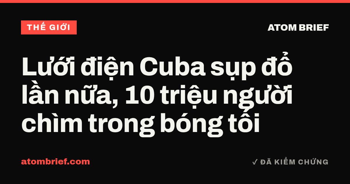 Lưới điện Cuba sụp đổ lần nữa, 10 triệu người chìm trong bóng tối
