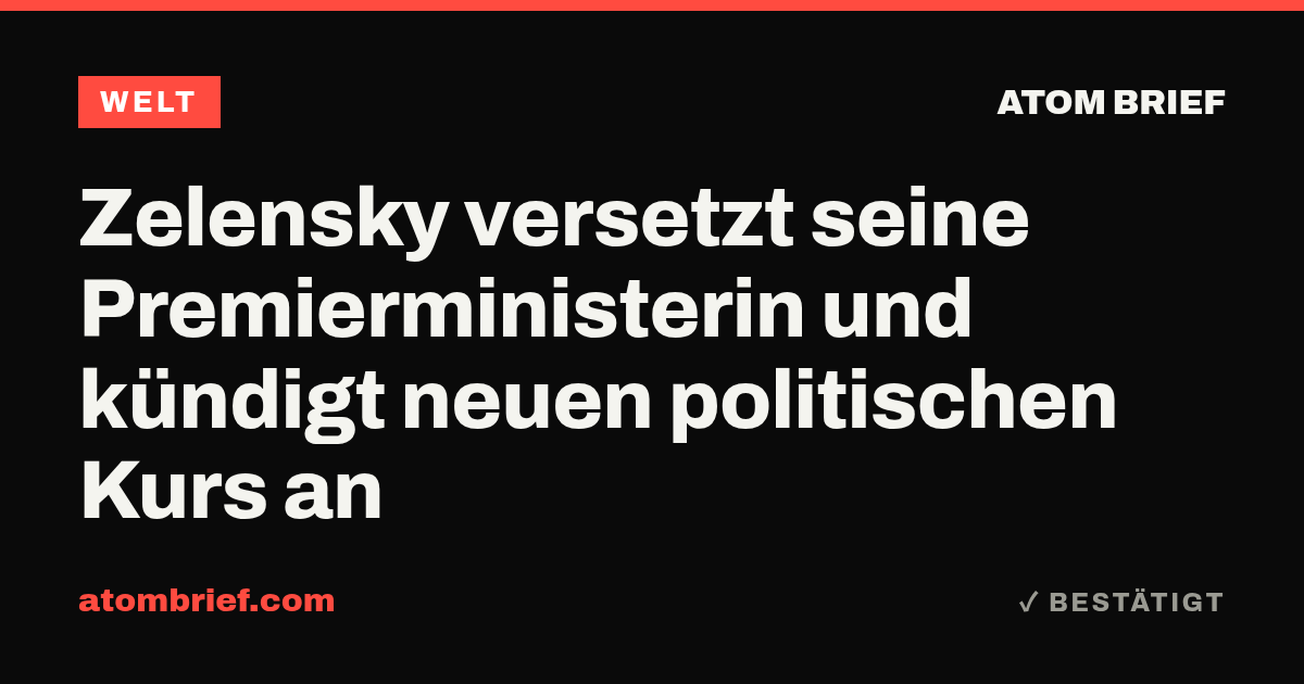 Zelensky versetzt seine Premierministerin und kündigt neuen politischen Kurs an