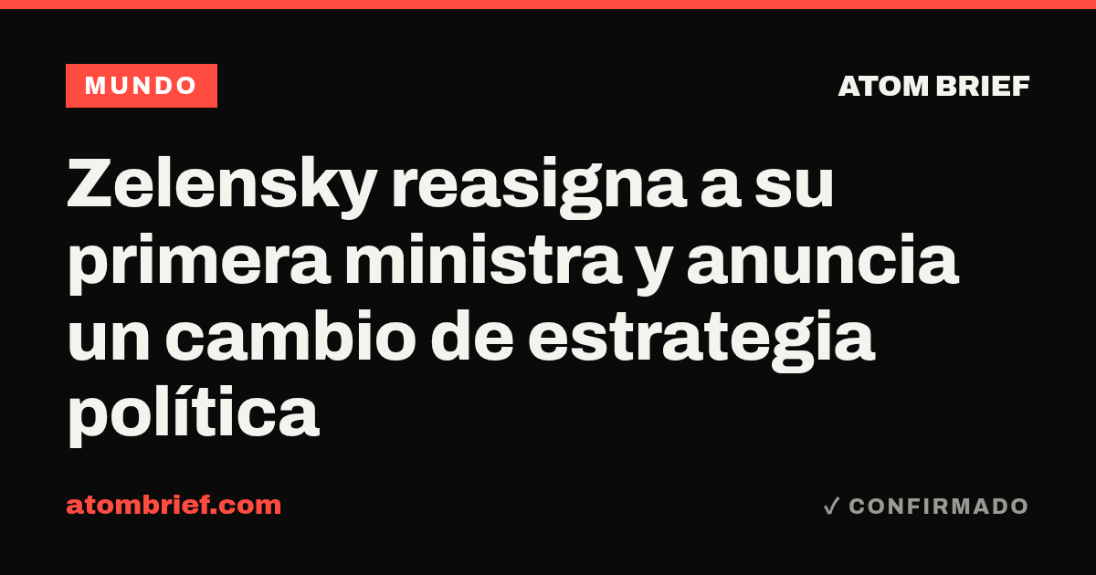 Zelensky reasigna a su primera ministra y anuncia un cambio de estrategia política