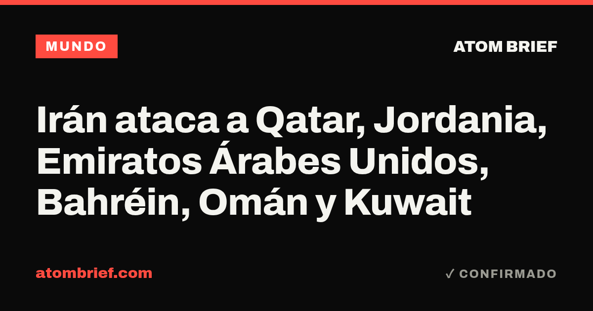 Irán ataca a Qatar, Jordania, Emiratos Árabes Unidos, Bahréin, Omán y Kuwait