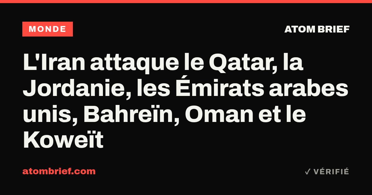 L'Iran attaque le Qatar, la Jordanie, les Émirats arabes unis, Bahreïn, Oman et le Koweït