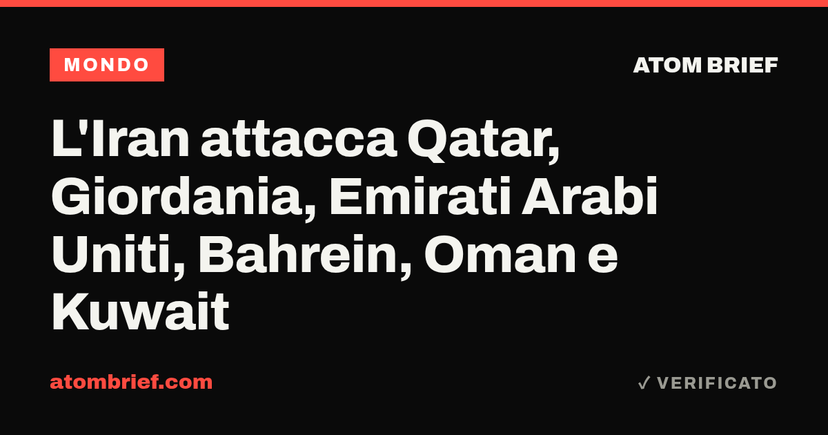 L'Iran attacca Qatar, Giordania, Emirati Arabi Uniti, Bahrein, Oman e Kuwait