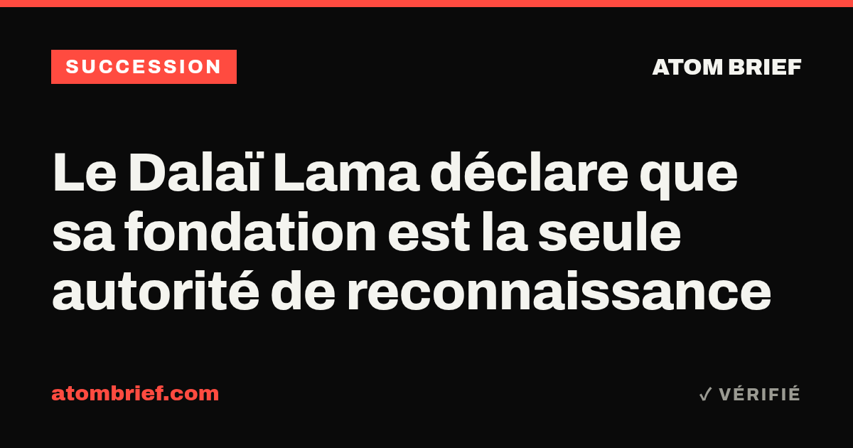 Le Dalaï Lama déclare que sa fondation est la seule autorité de reconnaissance