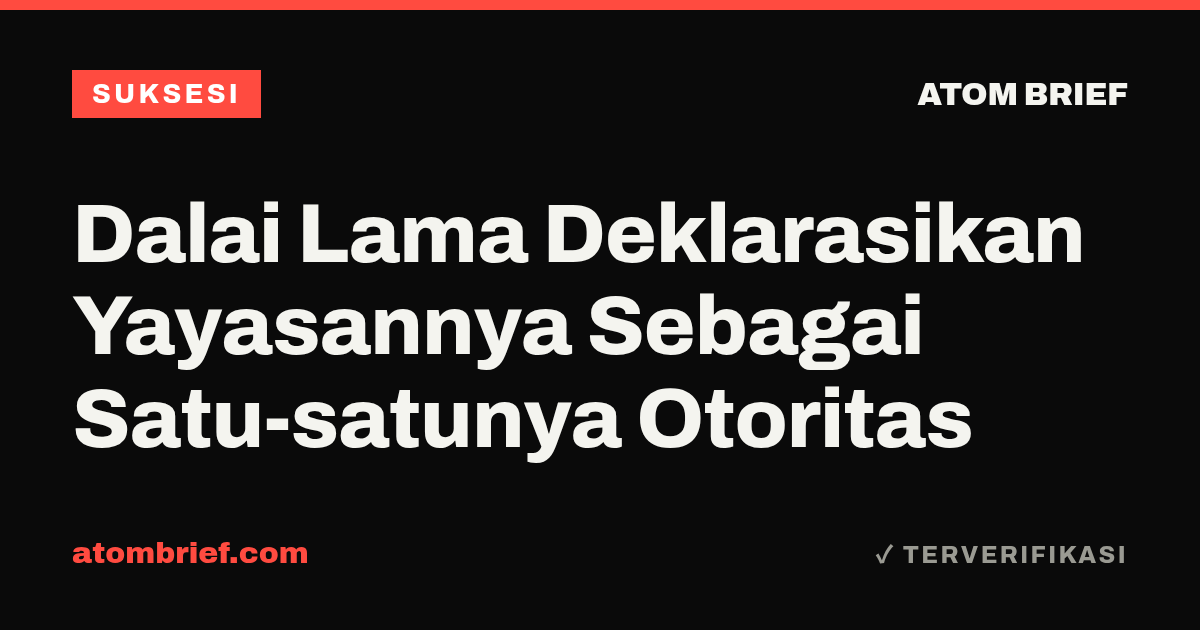 Dalai Lama Deklarasikan Yayasannya Sebagai Satu-satunya Otoritas