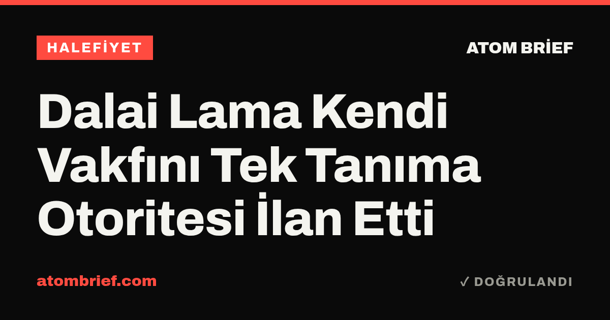 Dalai Lama Kendi Vakfını Tek Tanıma Otoritesi İlan Etti